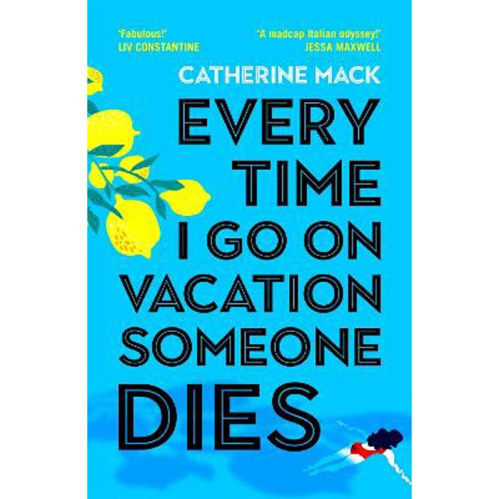 Every Time I Go on Vacation, Someone Dies: Escape to the Amalfi Coast in the summer's freshest, sharpest and funniest mystery (Hardback) - Catherine Mack